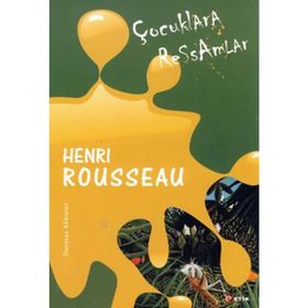 ÇOCUKLARA RESSAMLAR HENRI ROUSSEAU - DURMUŞ AKBULUT
