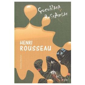 ÇOCUKLARA RESSAMLAR HENRI ROUSSEAU - DURMUŞ AKBULUT