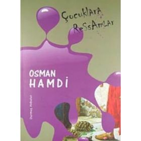 Çocuklara Ressamlar - Osman Hamdi - Durmuş Akbulut
