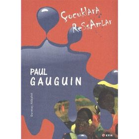 ÇOCUKLARA RESSAMLAR PAUL GAUGUIN - DURMUŞ AKBULUT