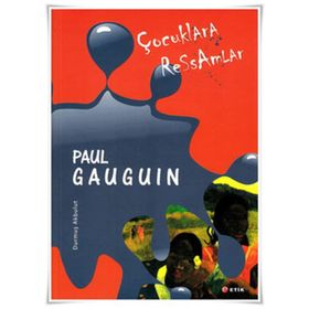 ÇOCUKLARA RESSAMLAR PAUL GAUGUIN - DURMUŞ AKBULUT
