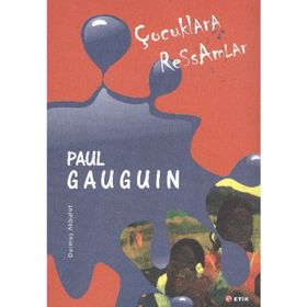 ÇOCUKLARA RESSAMLAR PAUL GAUGUIN - DURMUŞ AKBULUT