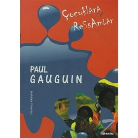 ÇOCUKLARA RESSAMLAR PAUL GAUGUIN - DURMUŞ AKBULUT