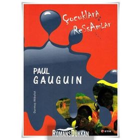 ÇOCUKLARA RESSAMLAR PAUL GAUGUIN - DURMUŞ AKBULUT