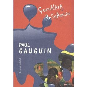 ÇOCUKLARA RESSAMLAR PAUL GAUGUIN - DURMUŞ AKBULUT