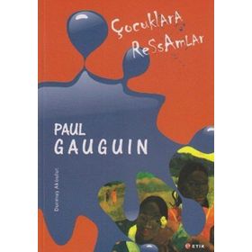 ÇOCUKLARA RESSAMLAR PAUL GAUGUIN - DURMUŞ AKBULUT