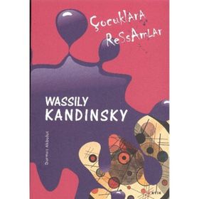 ÇOCUKLARA RESSAMLAR WASSILY KANDINSKY - DURMUŞ AKBULUT