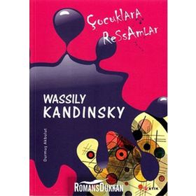 ÇOCUKLARA RESSAMLAR WASSILY KANDINSKY - DURMUŞ AKBULUT