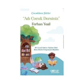 Çocuklara Şiirler “Adı Çocuk Dersiniz” - Ferhan Yeşil