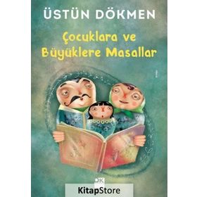 Çocuklara ve Büyüklere Masallar - Üstün Dökmen