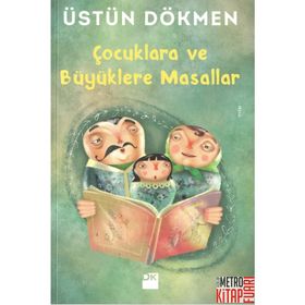 Çocuklara ve Büyüklere Masallar - Üstün Dökmen