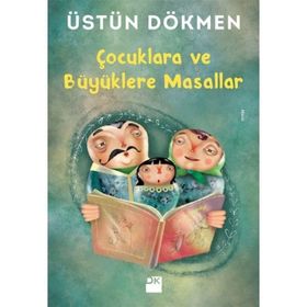 Çocuklara ve Büyüklere Masallar - Üstün Dökmen