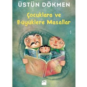 Çocuklara ve Büyüklere Masallar - Üstün Dökmen