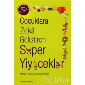 ÇOCUKLARA ZEKA GELİŞTİREN SÜPER YIYECEKLER MIDEYI DOLDURMAYI BIRAKIN, BEYNI BESLEMEYE BAŞLAYIN - AMITABH PANDIT;MINNIE PANDIT
