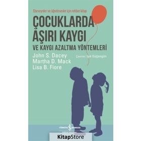 Çocuklarda Aşırı Kaygı ve Kaygı Azaltma Yöntemleri - John S. Dacey