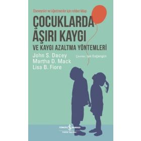 Çocuklarda Aşırı Kaygı ve Kaygı Azaltma Yöntemleri - John S. Dacey