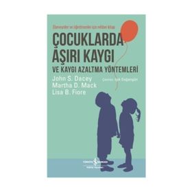 Çocuklarda Aşırı Kaygı ve Kaygı Azaltma Yöntemleri - John S. Dacey