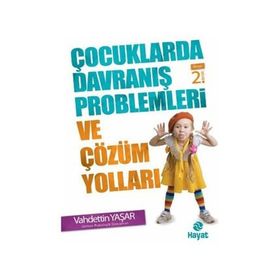 ÇOCUKLARDA DAVRANIŞ PROBLEMLERI VE ÇÖZÜM YOLLARI - VAHDETTIN YAŞAR