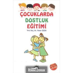 Çocuklarda Dostluk Eğitimi - Yener Özen