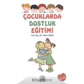 Çocuklarda Dostluk Eğitimi - Yener Özen