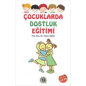 Çocuklarda Dostluk Eğitimi - Yener Özen