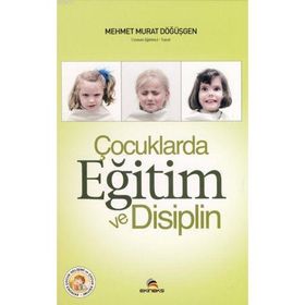 ÇOCUKLARDA EĞİTİM VE DISIPLIN - MEHMET MURAT DÖĞÜŞGEN