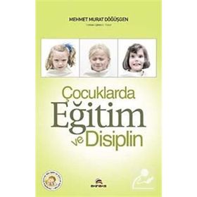 ÇOCUKLARDA EĞİTİM VE DISIPLIN - MEHMET MURAT DÖĞÜŞGEN