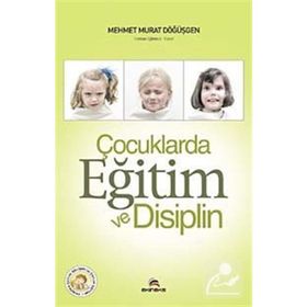 ÇOCUKLARDA EĞİTİM VE DISIPLIN - MEHMET MURAT DÖĞÜŞGEN