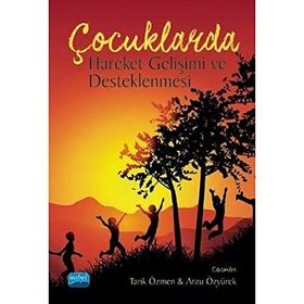 Çocuklarda Hareket Gelişimi ve Desteklenmesi - Tarık Özmen Arzu Özyürek