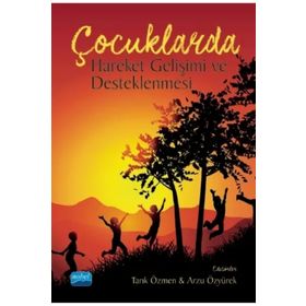 Çocuklarda Hareket Gelişimi ve Desteklenmesi - Tarık Özmen Arzu Özyürek