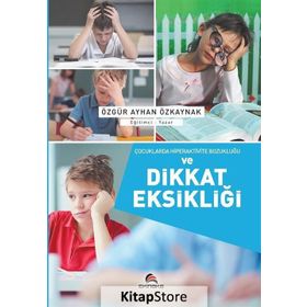 Çocuklarda Hiperaktivite Bozukluğu ve Dikkat Eksikliği - Özgür Ayhan Özkaynak