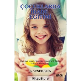Çocuklarda İrade Eğitimi - Yener Özen
