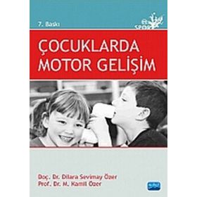 ÇOCUKLARDA MOTOR GELIŞIM - DILARA SEVIMAY ÖZER;KAMIL ÖZER