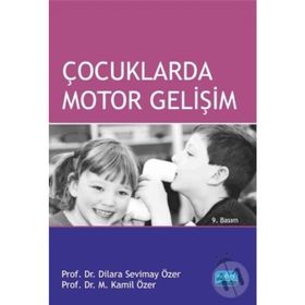 ÇOCUKLARDA MOTOR GELIŞIM - DILARA SEVIMAY ÖZER;KAMIL ÖZER