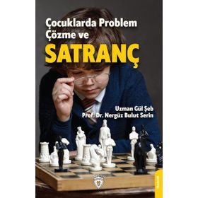 Çocuklarda Problem Çözme ve Satranç - Gül Şeb