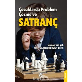 Çocuklarda Problem Çözme ve Satranç - Gül Şeb
