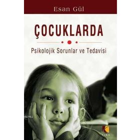 ÇOCUKLARDA PSIKOLOJIK SORUNLAR VE TEDAVISI - ESAN GÜL