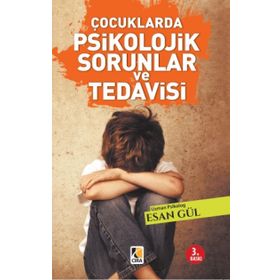 ÇOCUKLARDA PSIKOLOJIK SORUNLAR VE TEDAVISI - ESAN GÜL