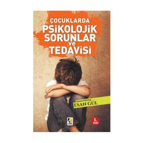 ÇOCUKLARDA PSIKOLOJIK SORUNLAR VE TEDAVISI - ESAN GÜL