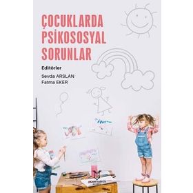Çocuklarda Psikososyal Sorunlar - Sevda Arslan Fatma Eker