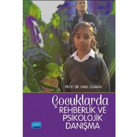 Çocuklarda Rehberlik ve Psikolojik Danışma - Emel Ültanır