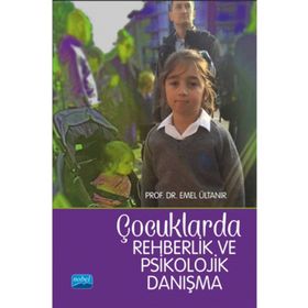 Çocuklarda Rehberlik ve Psikolojik Danışma - Emel Ültanır