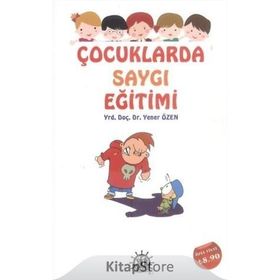 Çocuklarda Saygı Eğitimi - Yener Özen