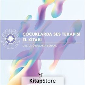 Çocuklarda Ses Terapisi El Kitabı - Özgül Akın Şenkal