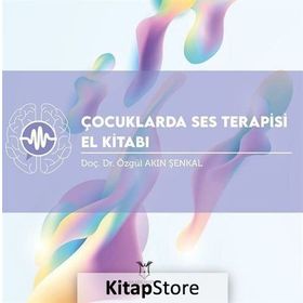 Çocuklarda Ses Terapisi El Kitabı - Özgül Akın Şenkal