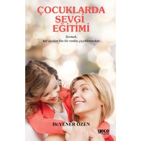 Çocuklarda Sevgi Eğitimi - Yener Özen