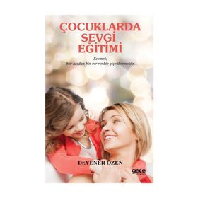 Çocuklarda Sevgi Eğitimi - Yener Özen