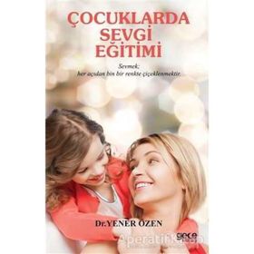 Çocuklarda Sevgi Eğitimi - Yener Özen