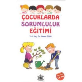 Çocuklarda Sorumluluk Eğitimi - Yener Özen