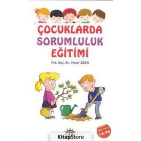 Çocuklarda Sorumluluk Eğitimi - Yener Özen